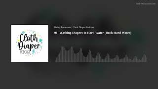 91: Washing Diapers in Hard Water (Rock Hard Water)