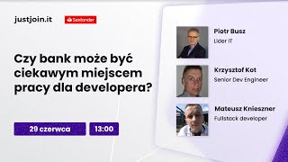 "Czy bank może być ciekawym miejscem pracy dla developera?" [LIVE]