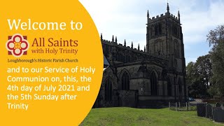 A Service of Holy Communion on  04/07/21 from All Saints with Holy Trinity, Loughborough