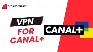 Best VPN for Canal+ in 2023