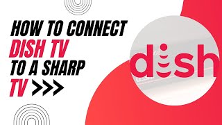 How To Connect Dish TV to a Sharp TV