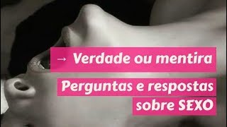 SEXÓLOGA: DICAS DE SEXO; VERDADE OU MENTIRA? PERGUNTAS E RESPOSTAS SOBRE SEXO