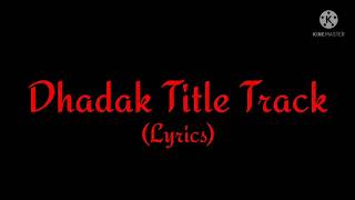 Song: Dhadak Title Track (Lyrics)| Movie: Dhadak| Singers: Ajay Gogavale & Shreya Ghoshal