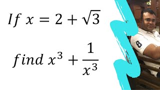 If x=2+√3  find x^3+1/x^3