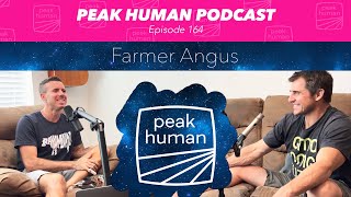 Feeding (and Saving) the World with Farmer Angus | Peak Human Podcast