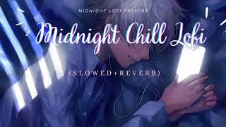 Midnight chilll lofi song | Slowed Reverb Nonstop Bollywood lofi song | night mashup mixed |lofi