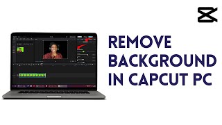 HOW TO REMOVE OR CHANGE BACKGROUND IN CAPCUT PC