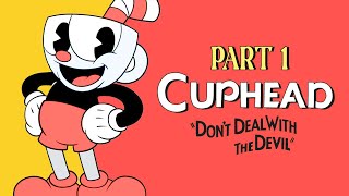 Don't Deal With The Devil! | Cuphead (Part 1)