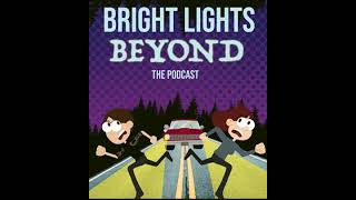 Bright Lights Beyond: Episode #2