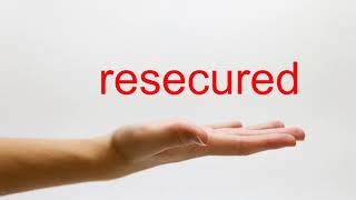 How to Pronounce resecured - American English