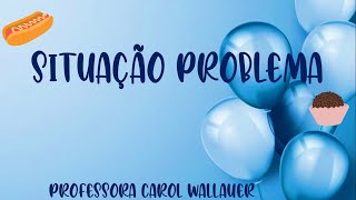 SITUAÇÃO PROBLEMA - CAROL WALLAUER [Quarentena]