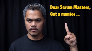 If You Want To Bring More Impact As A Scrum Master, Get A Mentor ....