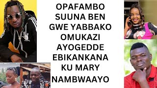 opafambo suuna ben gwe yabbako nambwaayo ayogedde ebikankana, omukazi wa Bruno Betty mufeere.