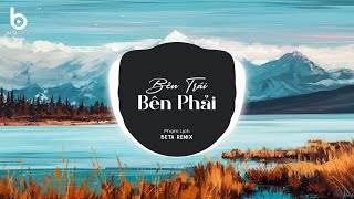 Bên Trái Bên Phải (Beta Remix) - Phạm Lịch - Từng Ngày Từng Giờ Trong Tim Em Mong Anh Luôn Sống Tốt