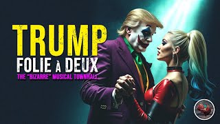 460: TRUMP: Folie à Deux - The “BIZARRE” Musical Town Hall in PA