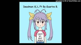 Deadman 死人 - Omae Wa Mou Remix Reggaeton By Guarino B. BPM 93