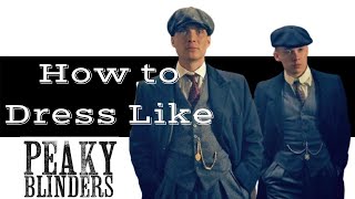 How to dress like the Peaky Blinders, Affordably