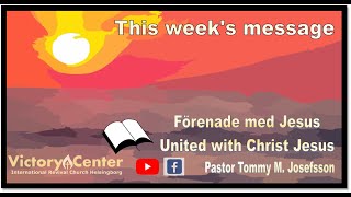 United with Christ Jesus | Victory Center Helsingborg | Tommy M. Josefsson