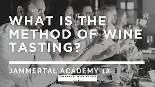 What is the method of wine tasting? Jammertal Acedemy 12