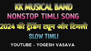 KK MUSICAL NONSTOP TIMLI SONG 2024 SLOW TIMLI ❤️🎵