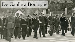 Le Général de Gaulle à Boulogne sur Mer (1945-1959)