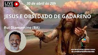 Jesus e o obsedado de Gadareno I Rui Diamantino (BA)