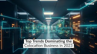 Top Trends Dominating the Colocation Business in 2023