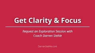 Get Clarity & Focus: Request an Exploration Session with Darren Stehle