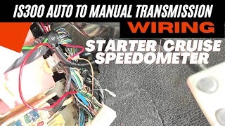 Lexus IS300 Manual Swap Interior Wiring | Speed Sensor-Starter Switch-Cruise Control