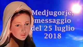 Medjugorje, messaggio del 25 luglio 2018