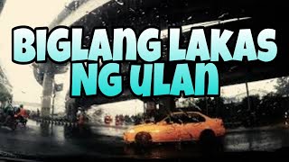 It's raining - biglang lakas ng Ulan