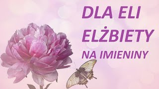 Życzenia imieninowe dla Elżbiety i Eli