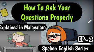 How To Ask Your Questions Properly | Explained With Animation | Spoken English Series |In Malayalam