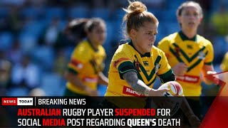 Australian rugby player suspended for social media post regarding Queen's death | News Today