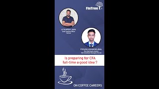 Is preparing for CFA full-time a good idea?