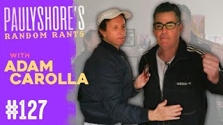 Adam Carolla Talks Corona (and NOT the beer, doodz!) | Pauly Shore's Random Rants 127