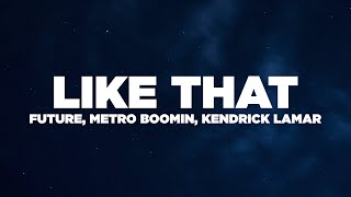 Future, Metro Boomin, Kendrick Lamar - Like That (Lyrics / Lyric Video)