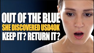 Out of the blue she discovered USD40k. Did she keep it or return it?