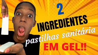 PASTILHAS SANITÁRIA EM GEL COM APENAS 2 INGREDIENTES 😲