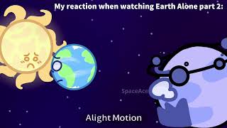 My Reaction When Watching Earth Alone Part 2: