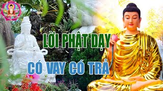 Ở ĐỜI CÓ VAY CÓ TRẢ ,Nghe Lời Phật Dạy"NHẸ LÒNG"Tiêu Tan Mọi Phiền Muộn Khổ Đau