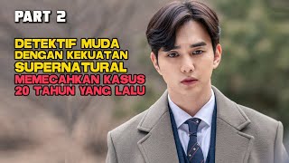 DETEKTIF MUDA DENGAN KEKUATAN SUPERNATURAL MEMECAHKAN KASUS 20 TAHUN LALU PART 2