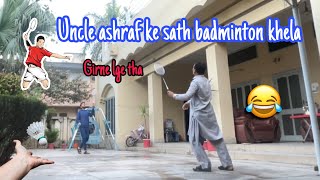 Uncle Ashraf ke sath badminton 🏸 khela 😍| Girne lge tha 😂