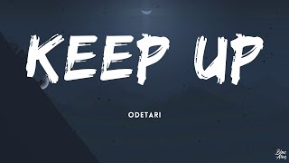 Keep Up • Odetari🎵(Lyrics)