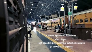 High Speed Skipping Chennai Suburban Stations. Chennai Egmore to Tambaram by Pothigai SF Express.