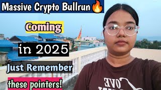 Crypto Bullrun 🔥 Ahead in 2025 | Just Remember these pointers✅