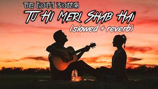 Tu Hi Meri Shab Hai (Lofi) K.K. (Full Version) - | BR LOFI SONG & Himanxu | Pritam, Emraanashmi