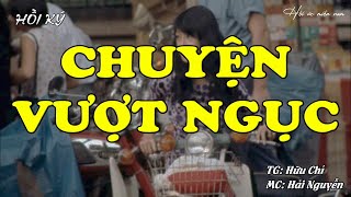 Chuyện Vượt Ngục | Hồi Ức Miền Nam | Hồi Ký Miền Nam