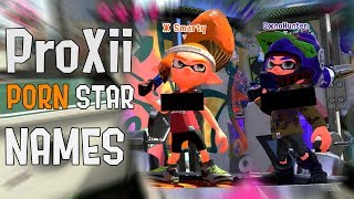 Splatoon 2 Funny moments: ProXii Porn star names