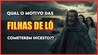 O Sacrifício Incestuoso:  A Trágica Decisão das Filhas de Ló